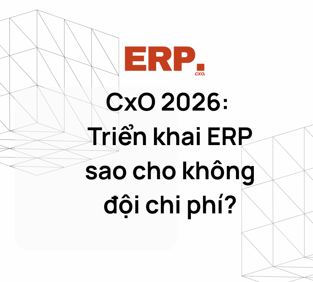 CIO 2026 Triển khai ERP sao cho không đội chi phí