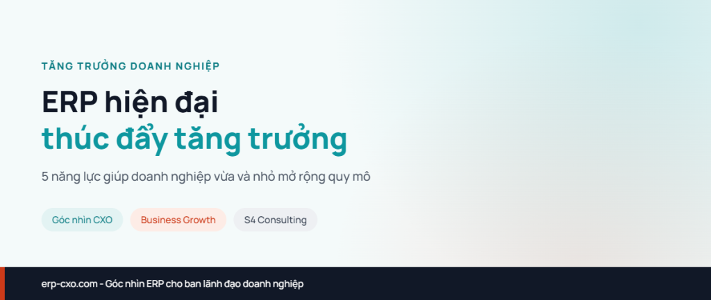 ERP hiện đại thúc đẩy tăng trưởng doanh nghiệp như thế nào?